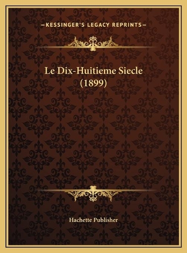 Le Dix-Huitieme Siecle (1899)