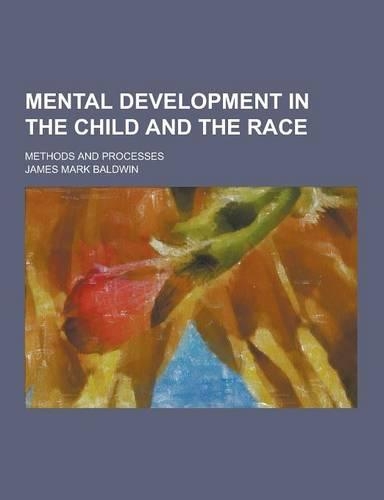 Mental Development in the Child and the Race; Methods and Processes