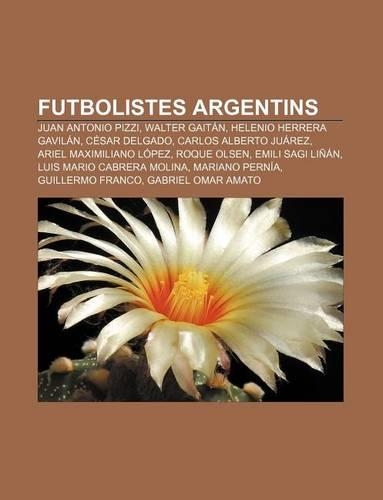 Futbolistes Argentins: Juan Antonio Pizzi, Walter Gaitan, Helenio Herrera Gavilan, Cesar Delgado, Carlos Alberto Juarez(Catalan)