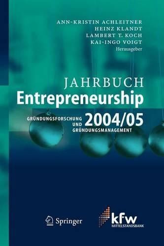 Jahrbuch Entrepreneurship 2004/05: Grundungsforschung Und Grundungsmanagement