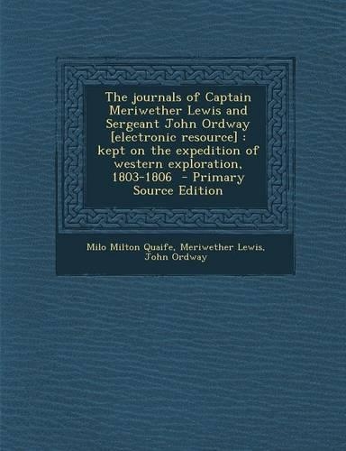 The Journals of Captain Meriwether Lewis and Sergeant John Ordway [Electronic Resource]