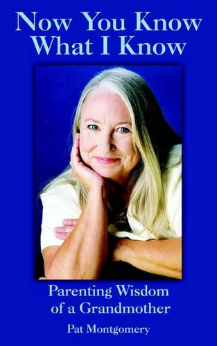 Now You Know What I Know: Parenting Wisdom of a Grandmother(English)