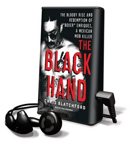 Black Hand: The Bloody Rise and Redemption of "Boxer" Enriquez, a Mexican Mob Killer