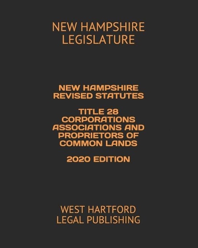New Hampshire Revised Statutes Title 28 Corporations Associations and Proprietors of Common Lands 2020 Edition