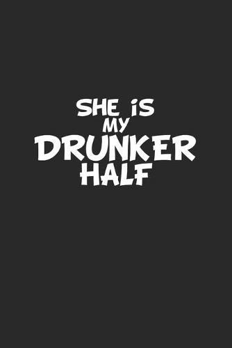 She Is My Drunker Half: Monatsplaner, Termin-Kalender - Geschenk-Idee für Bier-Trinker & JGA - A5 - 120 Seiten