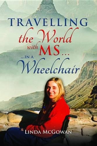 Travelling the World with MS...: ...in a Wheelchair