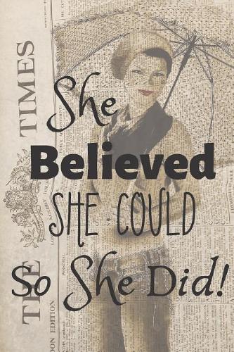 She Believed She Could So She Did Journal: 6x9, Girl on Newspaper Cover, Lined/Ruled Notebook (Inspirational Journals)