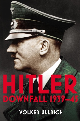 Hitler: Volume II: Downfall 1939-45(Hitler Biographies)