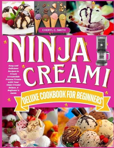 Ninja Creami Deluxe Cookbook for Beginners