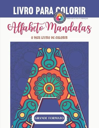 Alfabeto Mandalas - O meu primário para colorir - PARA ADULTOS E CRIANÇAS