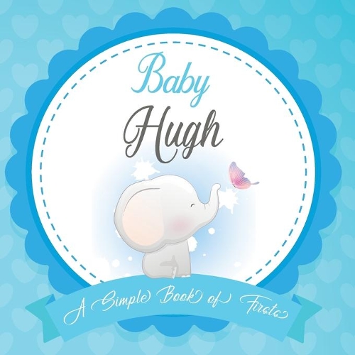 Baby Hugh A Simple Book of Firsts