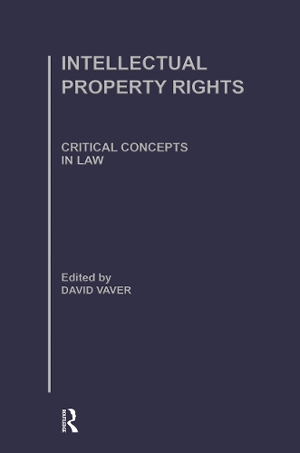 Intellectual Property Rights: (Critical Concepts in Law)