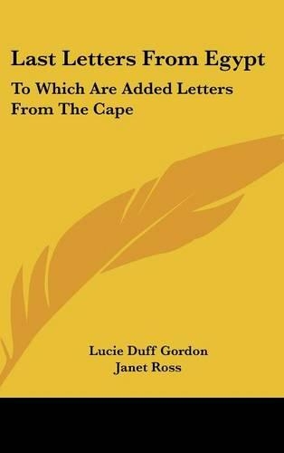 Last Letters From Egypt: To Which Are Added Letters From The Cape(English)