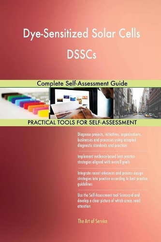 Dye-Sensitized Solar Cells DSSCs Complete Self-Assessment Guide