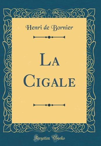 La Cigale (Classic Reprint)