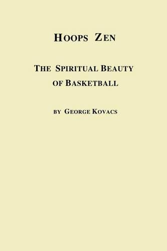 Hoops Zen the Spiritual Beauty of Basketball