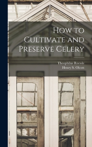 How to Cultivate and Preserve Celery