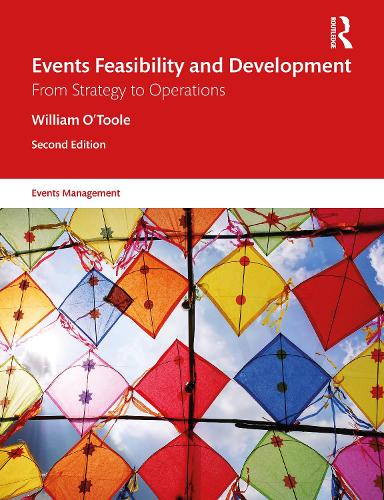 Events Feasibility and Development: From Strategy to Operations(Events Management)