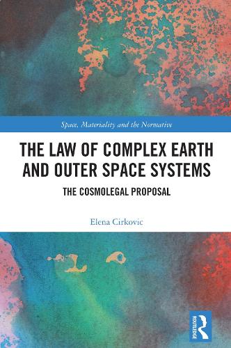 The Law of Complex Earth and Outer Space Systems: The Cosmolegal Proposal