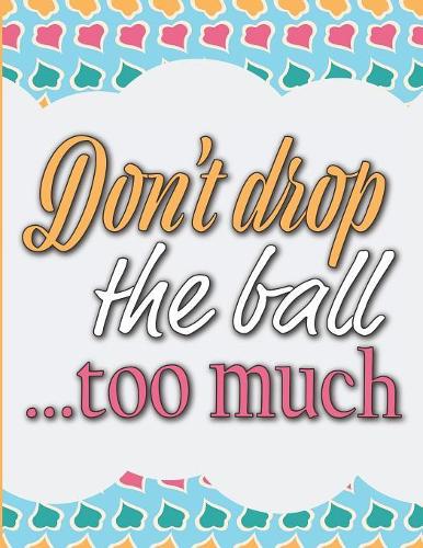 Don't Drop the Ball...Too Much