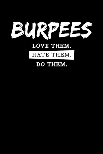 Burpees Love Them. Hate Them. Do Them.