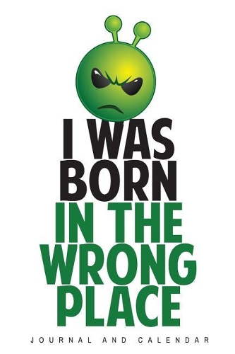 I Was Born In The Wrong Place