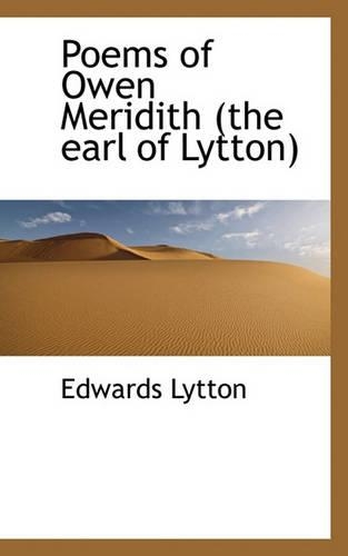 Poems of Owen Meridith (the Earl of Lytton): (English)