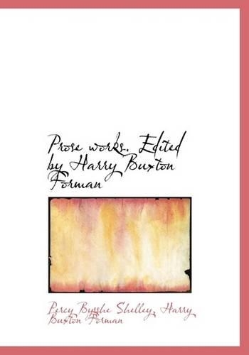 Prose Works. Edited by Harry Buxton Forman