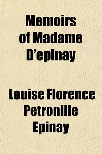 Memoirs of Madame D'Epinay: (English)