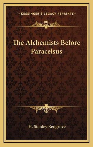 The Alchemists Before Paracelsus