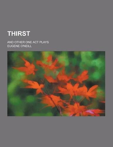 Thirst; And Other One Act Plays