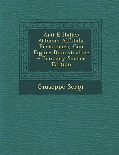 Arii E Italici: Attorno All'italia Preistorica, Con Figure Dimostrative
