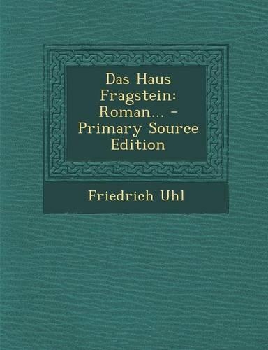 Das Haus Fragstein: Roman...