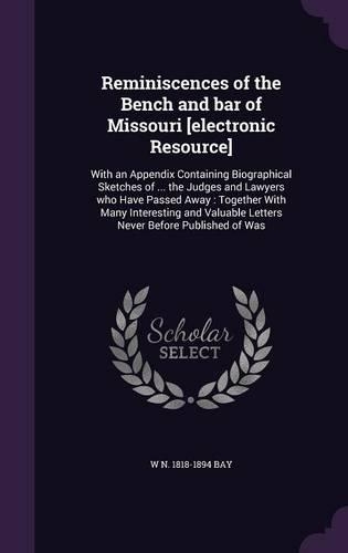 Reminiscences of the Bench and Bar of Missouri [Electronic Resource]