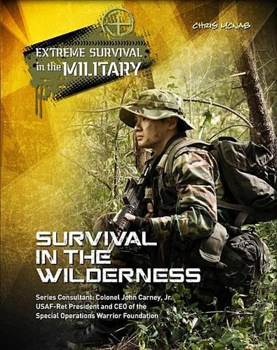 Survival in the Wilderness: (12 Extreme Survival in the Military)