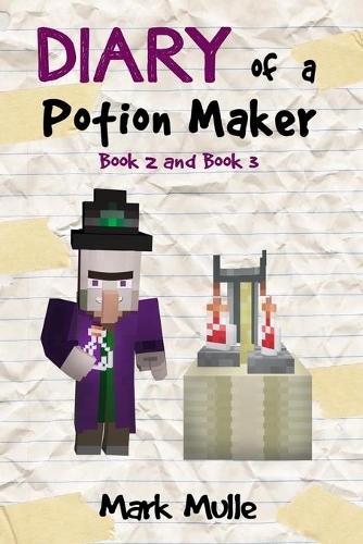 Diary of a Potion Maker, Book 2 and Book 3 (An Unofficial Minecraft Book for Kids Ages 9 - 12 (Preteen)