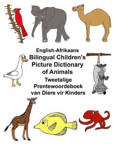 English-Afrikaans Bilingual Children's Picture Dictionary of Animals Tweetalige Prentewoordeboek van Diere vir Kinders