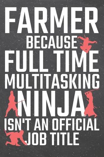 Farmer because Full Time Multitasking Ninja isn't an official Job Title