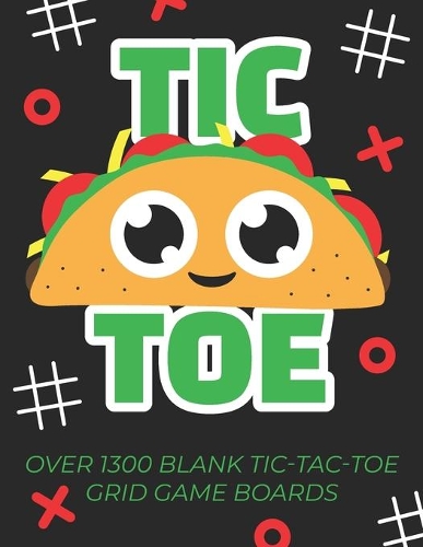 Tic Taco Toe Over 1300 Blank Tic-Tac-Toe Grid Game Boards: A Tic Tac Toe Activity Book for Kids And Adults(2 Tic Tac Toe)