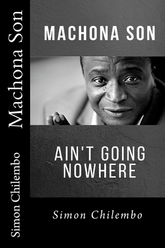 Machona Son: ain't going nowhere(3 Machona/ Emigrant)