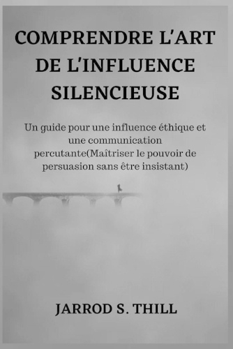 Comprendre l'Art de l'Influence Silencieuse