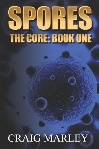 Spores: The Core: Book One(Spores)