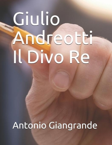 Giulio Andreotti Il Divo Re