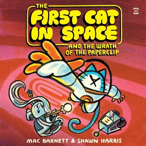 The First Cat in Space and the Wrath of the Paperclip: (3 First Cat in Space)