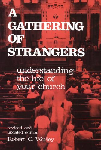 A Gathering of Strangers, Revised and Updated Edition: Understanding the Life of Your Church(English)