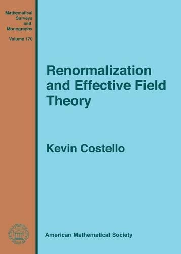 Renormalization and Effective Field Theory: (Mathematical Surveys and Monographs)