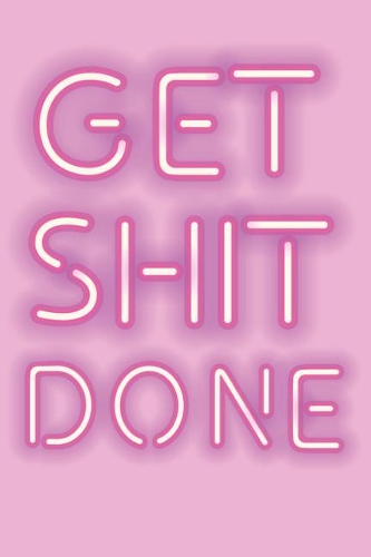 Get Shit Done