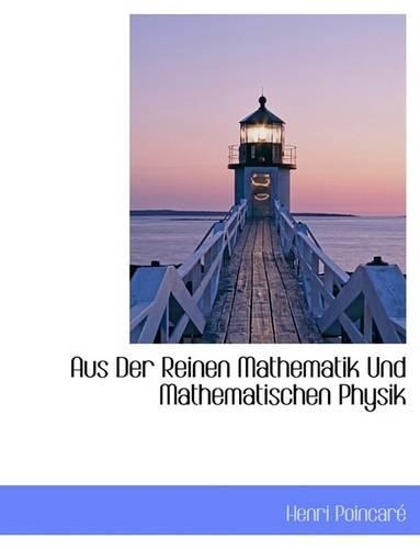 Aus Der Reinen Mathematik Und Mathematischen Physik