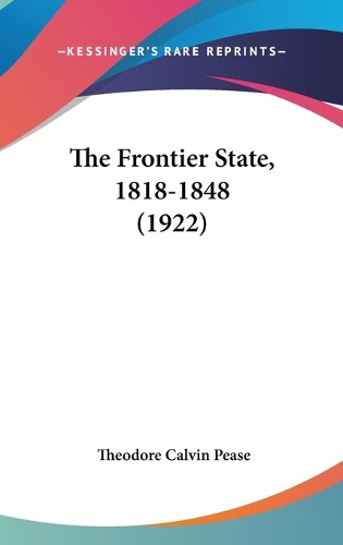 The Frontier State, 1818-1848 (1922)