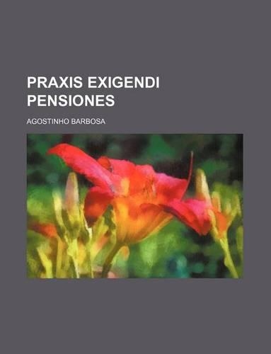 Praxis Exigendi Pensiones
